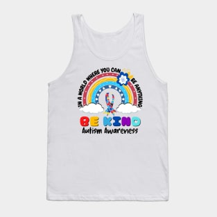 In A World Where You Can Be Anything Be Kind Autism Awareness Month Tank Top